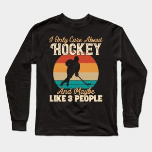 I Only Care About Hockey and Maybe Like 3 People product Long Sleeve T-Shirt